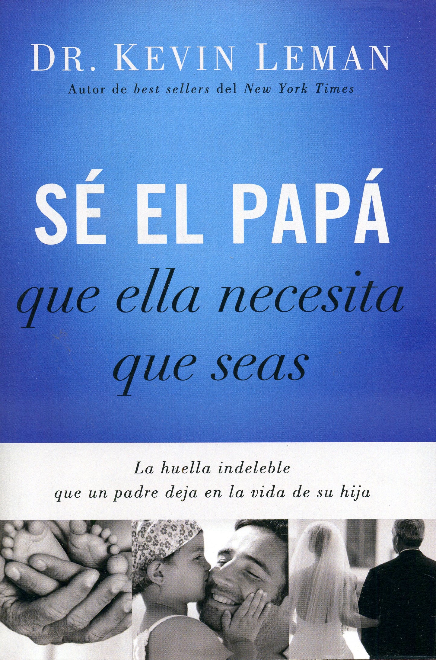 Libro Sé El Papá Que Ella Necesita Que Seas - Kevin Leman
