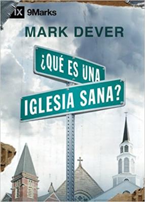 Libro ¿Qué Es Una Iglesia Sana? - Mark Dever