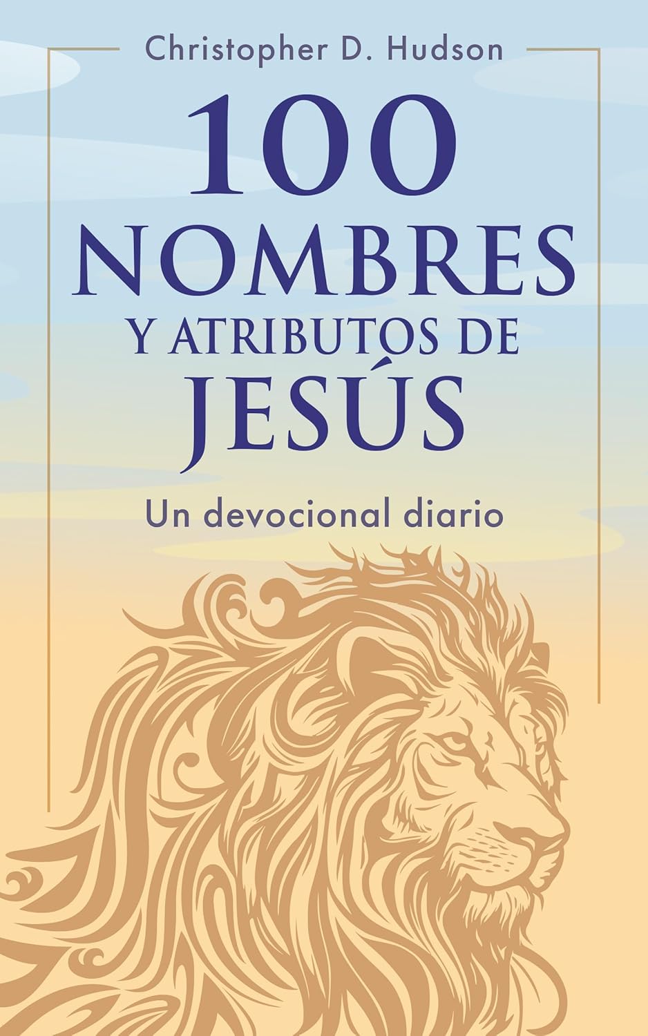 Libro 100 Nombres y Atributos de Jesús Un devocional diario - Christopher D. Hudson