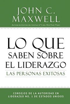 Libro Lo Que Saben Sobre El Liderazgo Las Personas Exitosas - John C. Maxwell