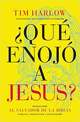 Libro ¿Qué Enojó A Jesús?, Tim Harlow
