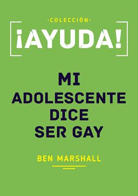 ¡Ayuda! Mi Adolescente Dice Ser Gay