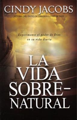 Libro La vida sobrenatural - Cindy Jacobs