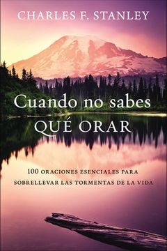 Libro Cuando No Sabes Qué Orar - Charles F. Stanley