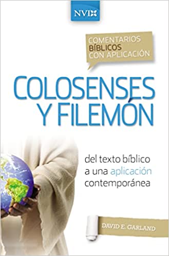 Libro Comentario Bíblico Con Aplicación NVI Colosenses Y Filemón: Del Texto Bíblico A Una Aplicación Contemporánea, David E. Garland