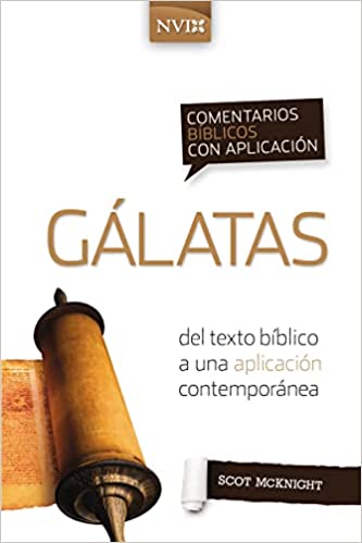 Libro Comentario Bíblico Con Aplicación NVI Gálatas: Del Texto Bíblico A Una Aplicación Contemporánea, Scot Mcknight