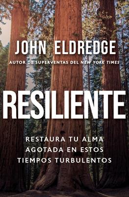 Libro Resiliente: Restaura Tu Alma En Estos Tiempos Turbulentos, John Eldredge