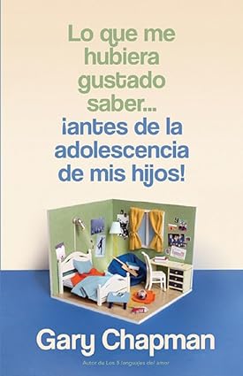 Libro Lo Que Me Hubiera Gustado Saber… ¡Antes De La Adolescencia De Mis Hijos!, Gary Chapman