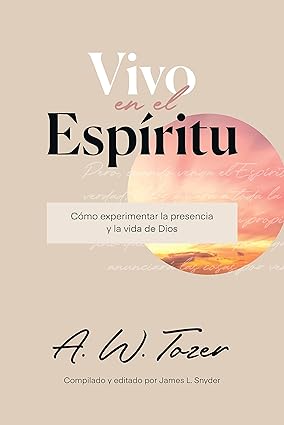 Libro Vivo En El Espiritu,A.W. Tozer