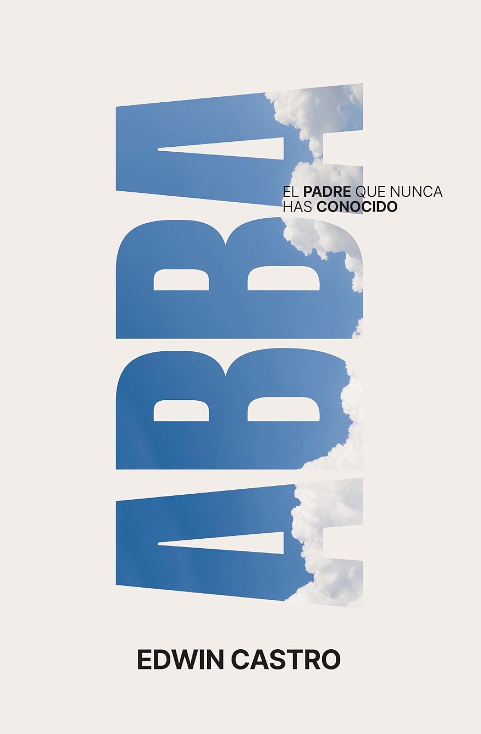 Libro Abba, Padre: Un viaje al corazón de la paternidad de Dios - Edwin Castro