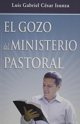 Libro, El Gozo Del Ministerio Pastoral, Luis Gabriel Cesar Isunza
