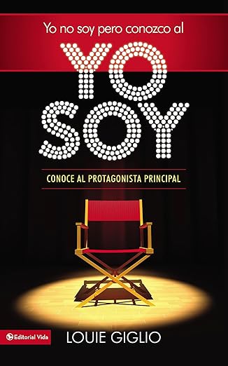 Yo No Soy, Pero Conozco Al Yo Soy: Conoce Al Protagonista Principal, Louie Giglio