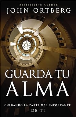 Libro Guarda Tu Alma, John Ortberg