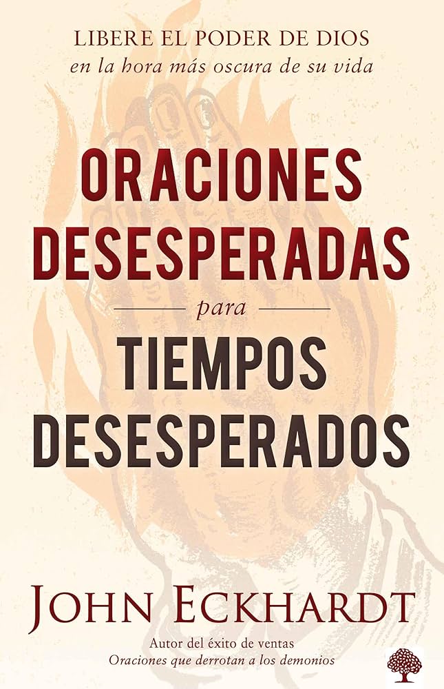Oraciones Desesperadas Para Tiempos Desesperados - John Eckhardt
