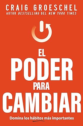 Libro El Poder Para Cambiar: Dominalos Hábtos Más Importantes, Graig Groeschel
