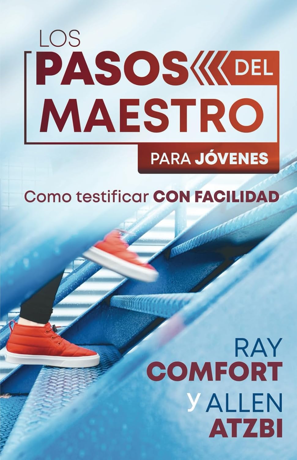 Los Pasos Del Maestro Para Jovenes: Como Testificar Con Facilidad, Ray Comfort Y Allen Atzbi