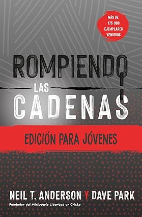 Libro Rompiendo Las Cadenas, Edición Para Jóvenes - Neil T. Anderson Y Dave Park