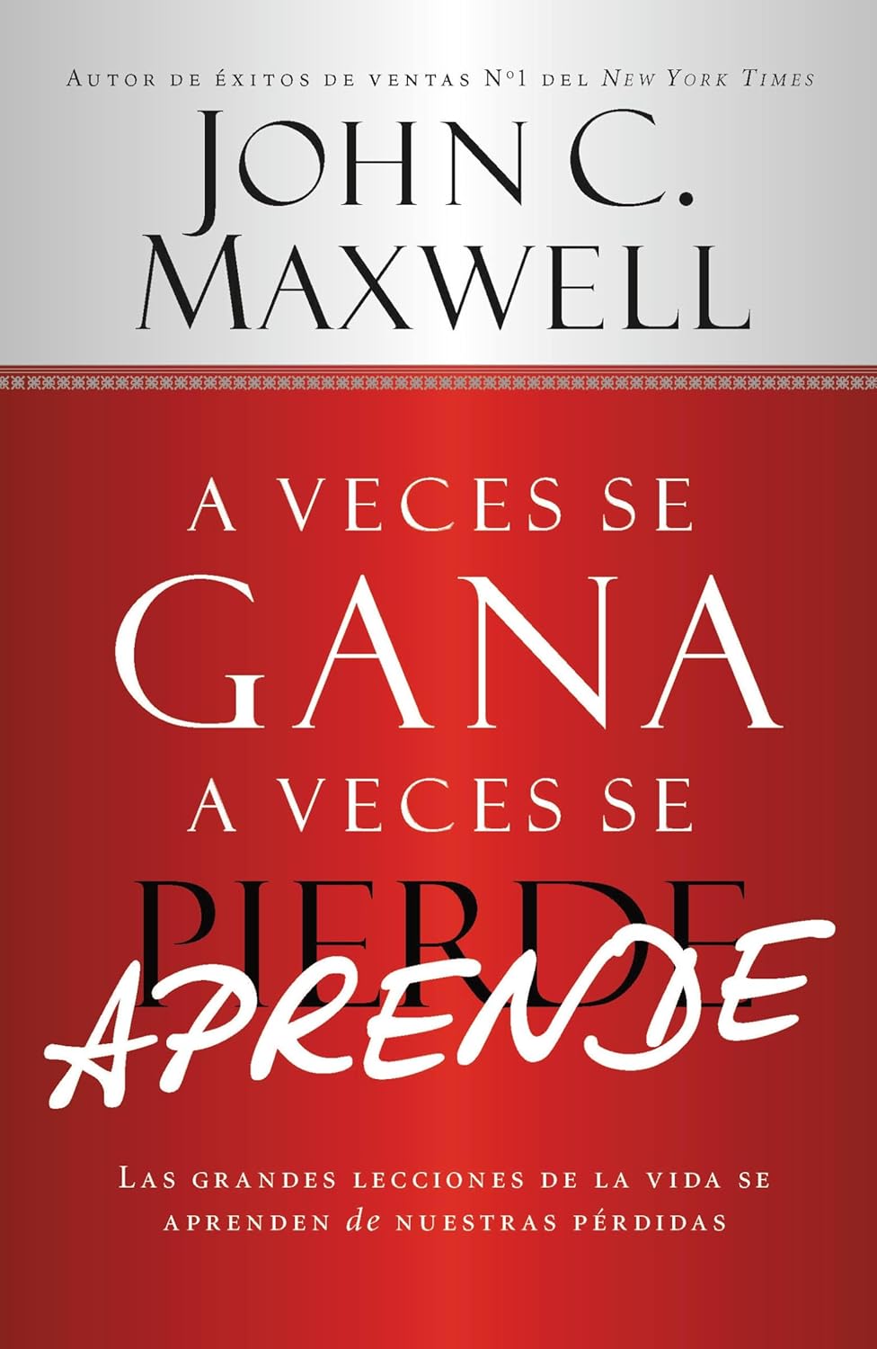 Libro A Veces Se Gana, A Veces Se Aprende, John C. Maxwell