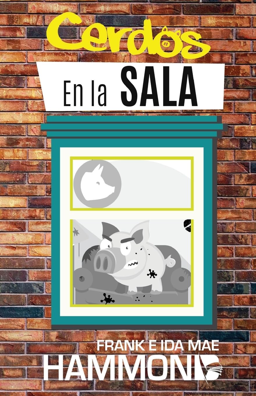Cerdos En La Sala : Una Guia Practica Para La Liberacion, Frank E Ida Hammond