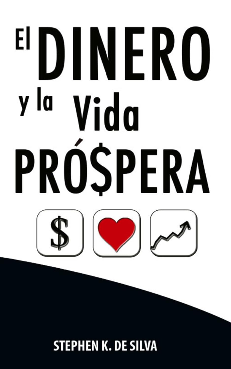 El Dinero Y La Vida Prospera, Stephen Desilva