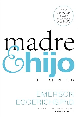 Libro Madre E Hijo: El Efecto Respeto- Emerson Eggerichs - Dr. Emerson Eggerichs