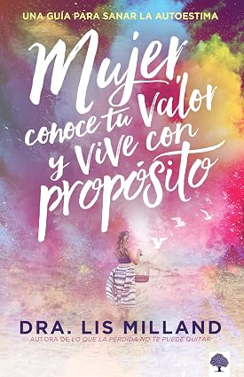Libro Mujer, Conoce Tu Valor Y Vive Con Propósito - Lis Milland