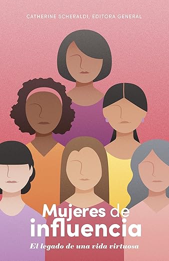 Mujeres De Influencia: El Legado De Una Vida Virtuosa, Ca