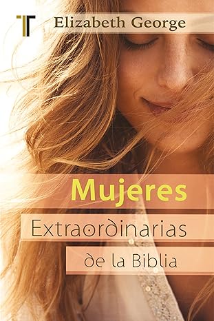 Libro Mujeres Extraordinarias De La Biblia - Elizabeth George