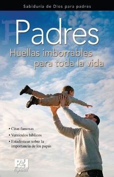 Padres: Huellas Imborrables Para Toda La Vida