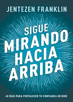 Libro Sigue Mirando Hacia Arriba,Jentezen Franklin