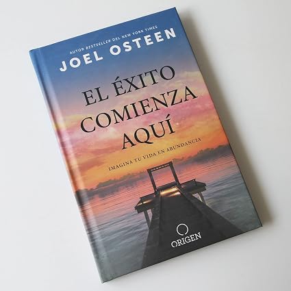 Libro El Éxito Comienza Aquí: Imagina Tu Vida En Abundancia - Joel Osteen