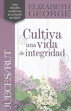 Libro Cultiva Una Vida De Integridad - Elizabeth George