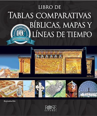 Libro De Tablas Comparativas Biblicas, Mapas, Y Lineas De Tiempo, Rose Publishing