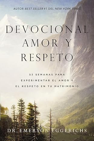 Libro Devocional amor y respeto: 52 semanas para experimentar el amor y el respeto en tu matrimonio, Dr. Emerson Eggerichs