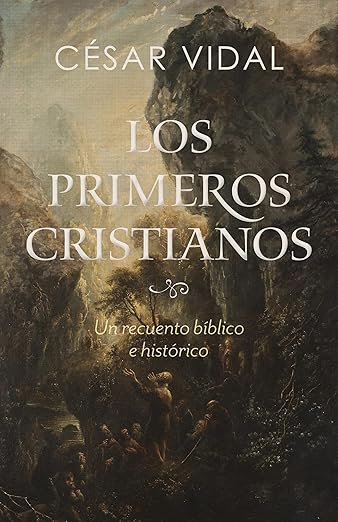 Los Primeros Cristianos-Cesar Vidal
