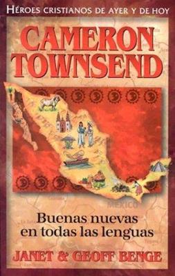 Cameron Townsend Buenas Nuevas En Todas Las Lenguas-Janet Y Geoff Benge