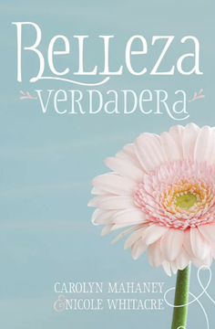 Libro Belleza Verdadera - Carolyn Mahaney Y Nicole Whitacre