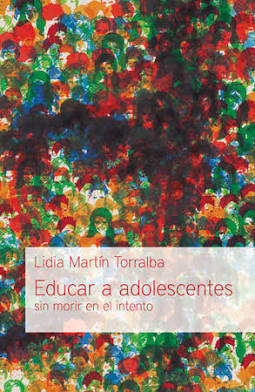 Libro Educar a Adolecentes sin Morir en el Intento - Lidia Martin Torralba