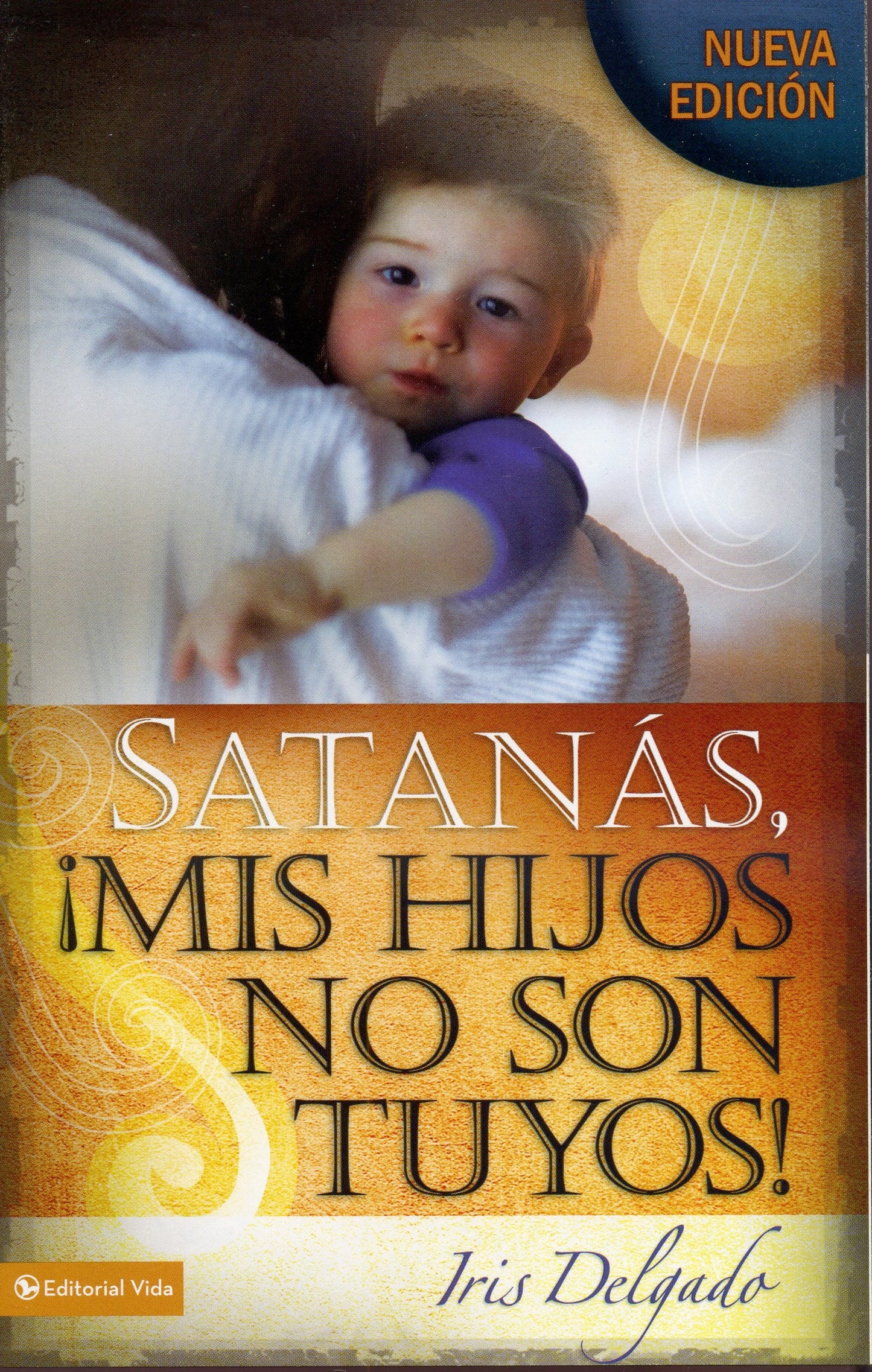 Libro Satanas Mis Hijos No Son Tuyos, Iris Delgado
