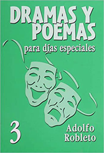 Dramas Y Poemas Para Dias Especiales, Adolfo Robleto