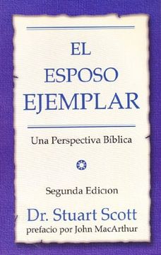 Esposo Ejemplar Una Perspectiva Bíblica Segunda Edición
