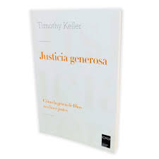 Libro Justicia Generosa Cómo la gracia de Dios nos hace justos - Timothy Keller