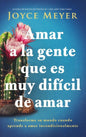 Libro Amar A La Gente Que Es Muy Dificil De Amar  - Joyce Meyer ¿Cómo amar a las personas difíciles de amar en tu vida?