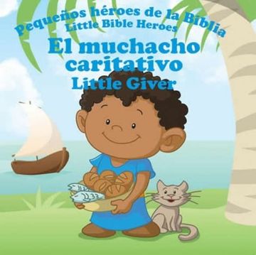 Libro Pequeños Héroes De La Biblia: El Muchacho Caritativo