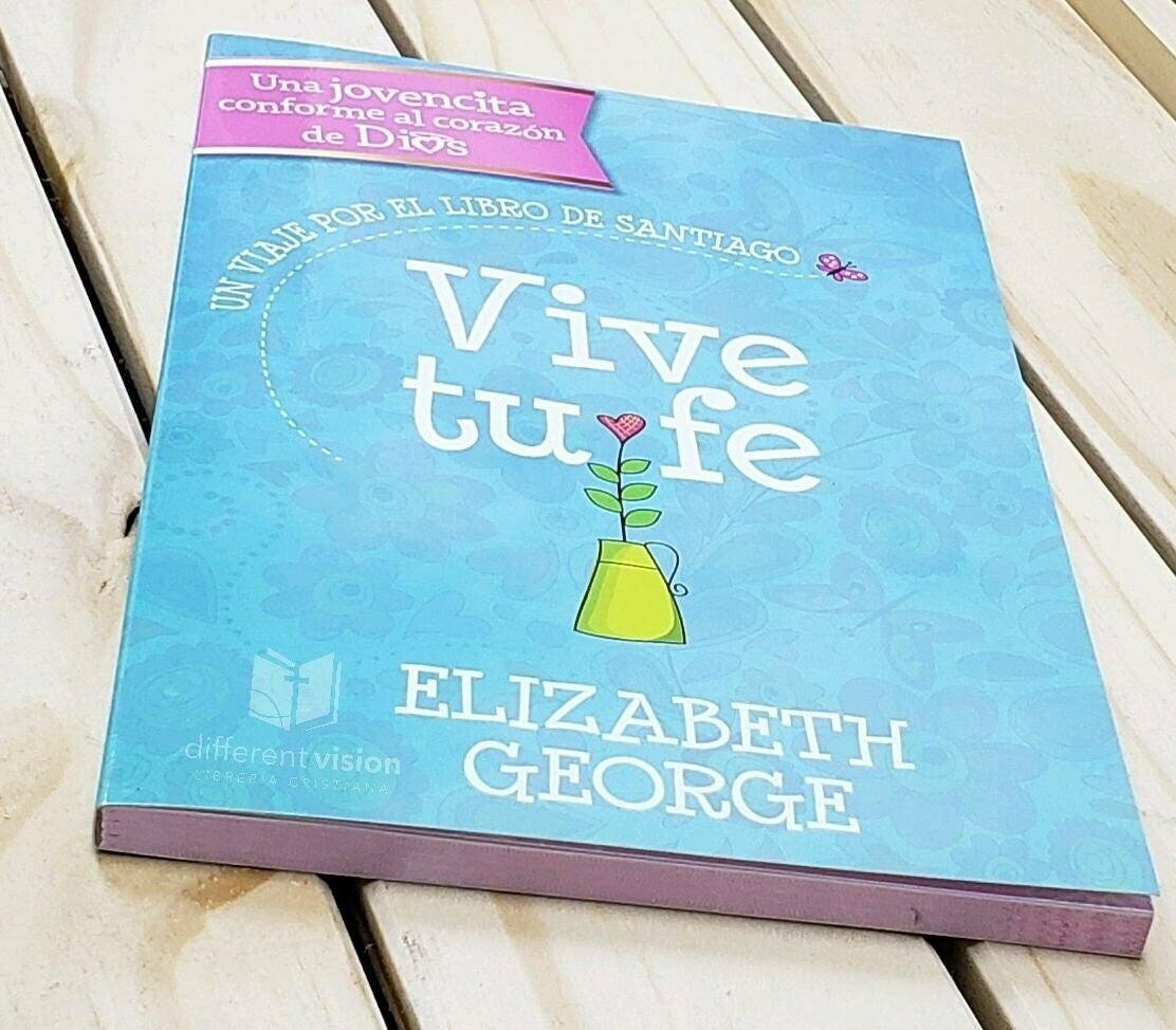 Libro Vive Tu Fe: Un Viaje Por El Libro De Santiago - Elizabeth George