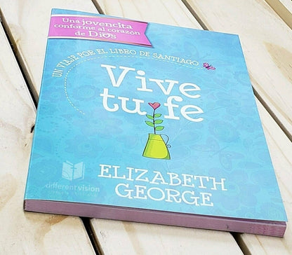 Libro Vive Tu Fe: Un Viaje Por El Libro De Santiago - Elizabeth George