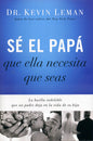 Libro Sé El Papá Que Ella Necesita Que Seas -  Kevin Leman