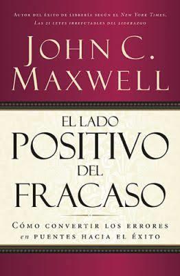 Libro El Lado Positivo Del Fracaso -  John C. Maxwell