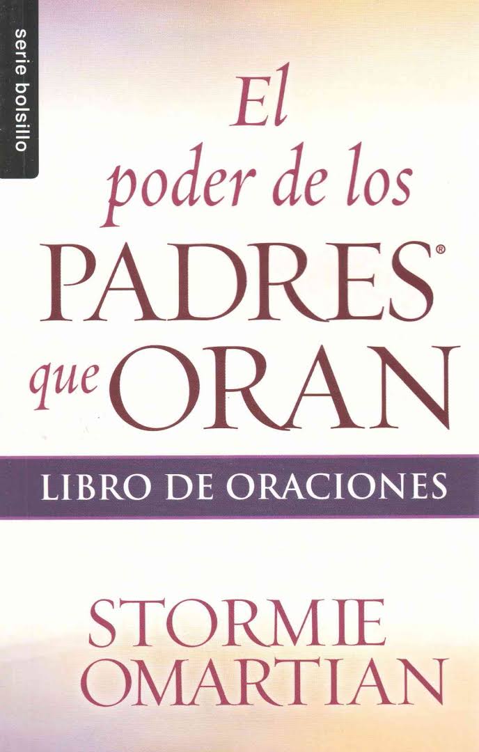 El Poder De Los Padres Que Oran - Stormie Omartian