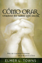 Libro Cómo Orar Cuando No Sabes Qué Decir, Elmer Towns